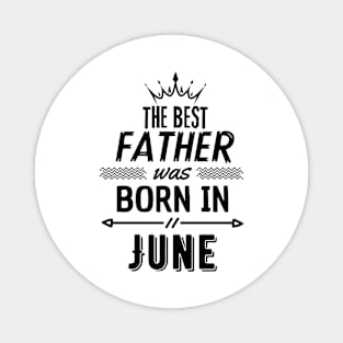 The best father was born in june Magnet